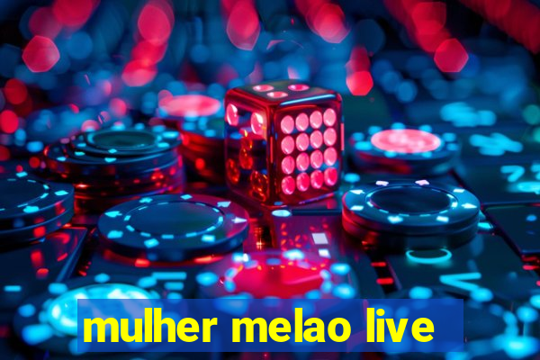 mulher melao live